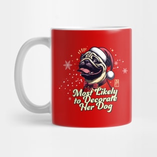 Most Likely to Decorate Her Dog - Family Christmas - Cute Dog Mug